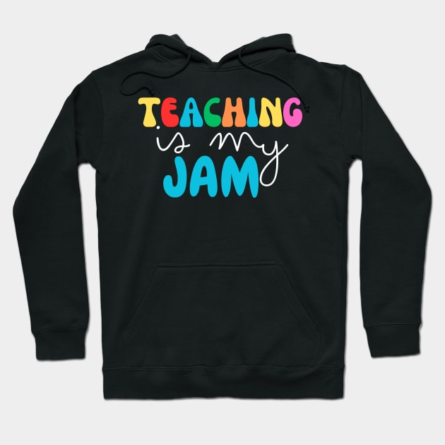 Teaching is my jam , Teacher quote funny and cute for motivation Hoodie by stylechoc